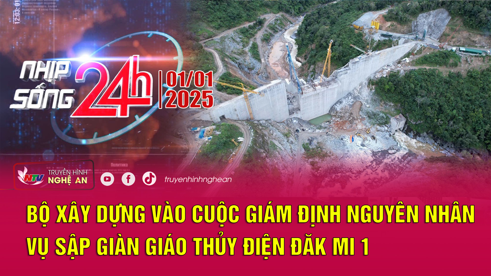 Bản tin Nhịp sống 24h - 01/01/2025:  Bộ Xây dựng vào cuộc giám định nguyên nhân vụ sập giàn giáo thủy điện Đăk Mi 1