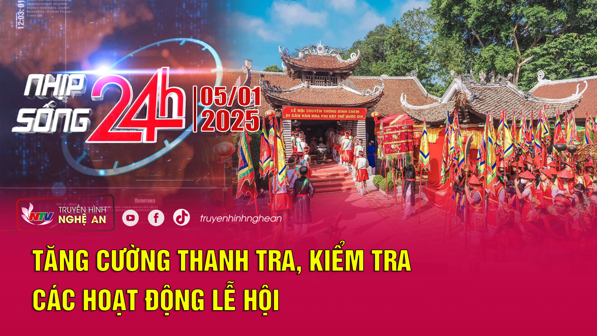 Bản tin Nhịp sống 24h - 05/01/2025: Tăng cường thanh tra, kiểm tra các hoạt động lễ hội