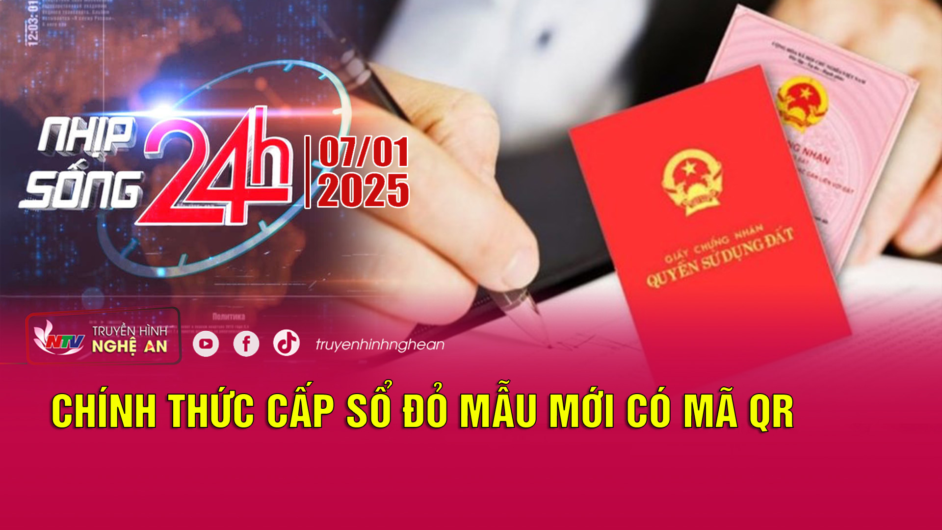 Bản tin Nhịp sống 24h - 07/01/2025: Chính thức cấp sổ đỏ mẫu mới có mã QR