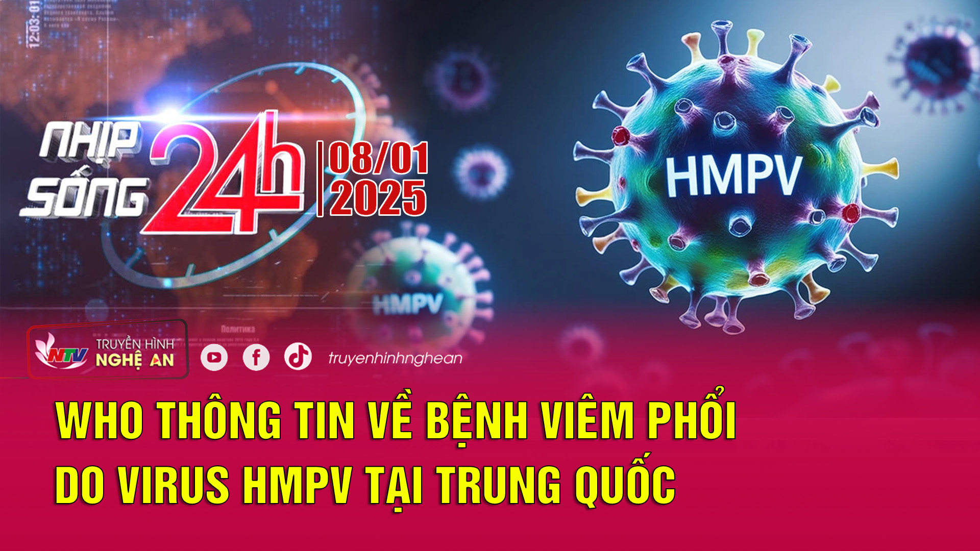 Bản tin Nhịp sống 24h - 08/01/2025: WHO thông tin về bệnh viêm phổi do virus hMPV tại Trung Quốc