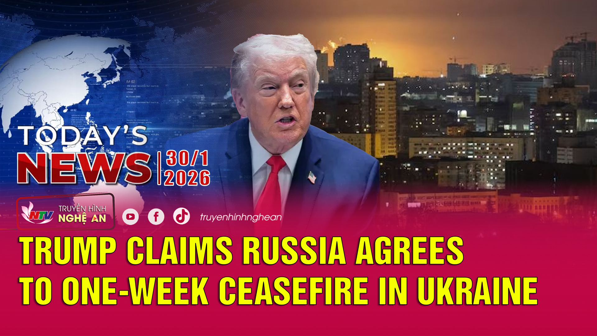 Today's News - 30/01/2026:  Trump claims Russia agrees to one-week ceasefire in Ukraine