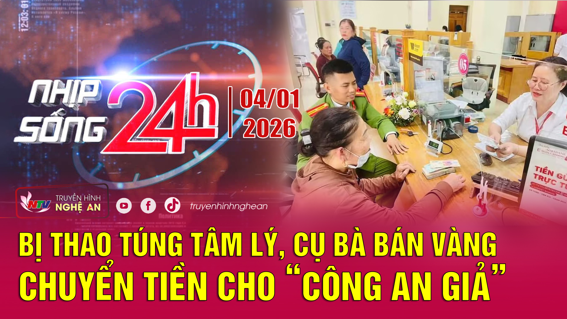 Bản tin Nhịp sống 24h - 04/01/2026: Bị thao túng tâm lý, cụ bà bán vàng chuyển tiền cho “công an giả”
