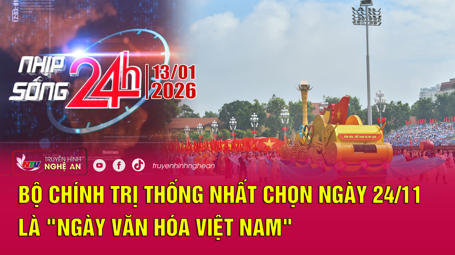 Bản tin Nhịp sống 24h - 13/01/2026: Bộ Chính trị thống nhất chọn ngày 24/11 là Ngày Văn hóa Việt Nam