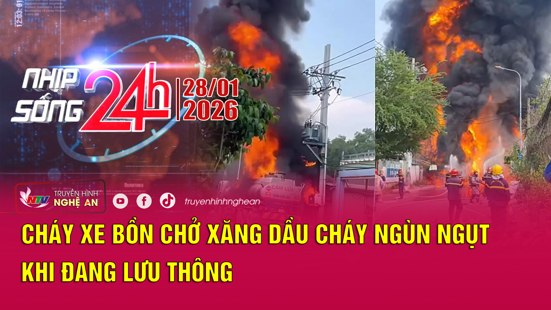 Bản tin Nhịp sống 24h - 28/01/2026: Cháy xe bồn chở xăng dầu cháy ngùn ngụt khi đang lưu thông