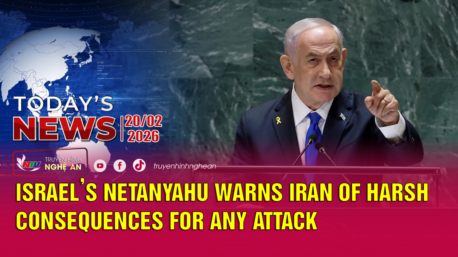 Today's News - 20/02/2026:  Israel’s Netanyahu warns Iran of harsh consequences for any attack