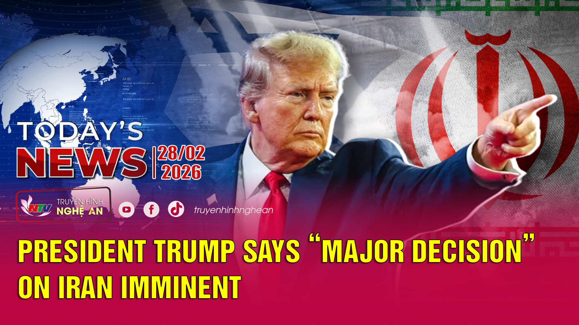 Today's News - 28/02/2026:  President Trump Says “Major Decision” on Iran Imminent