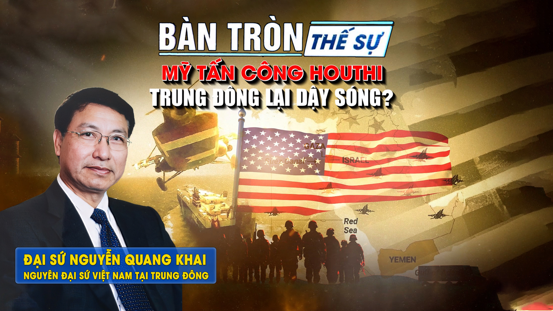 Bàn tròn thế sự: MỸ tấn công HOUTHI, TRUNG ĐÔNG lại dậy sóng?