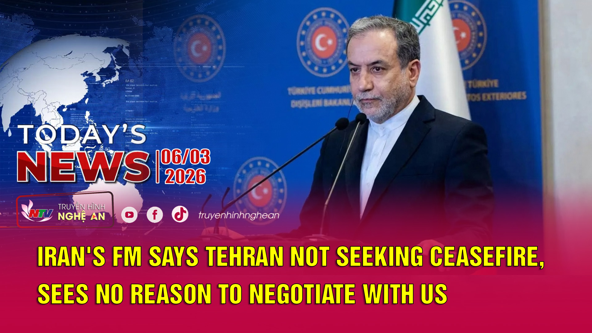 Today's News - 06/03/2026:  Iran's FM says Tehran not seeking ceasefire, sees no reason to negotiate with US