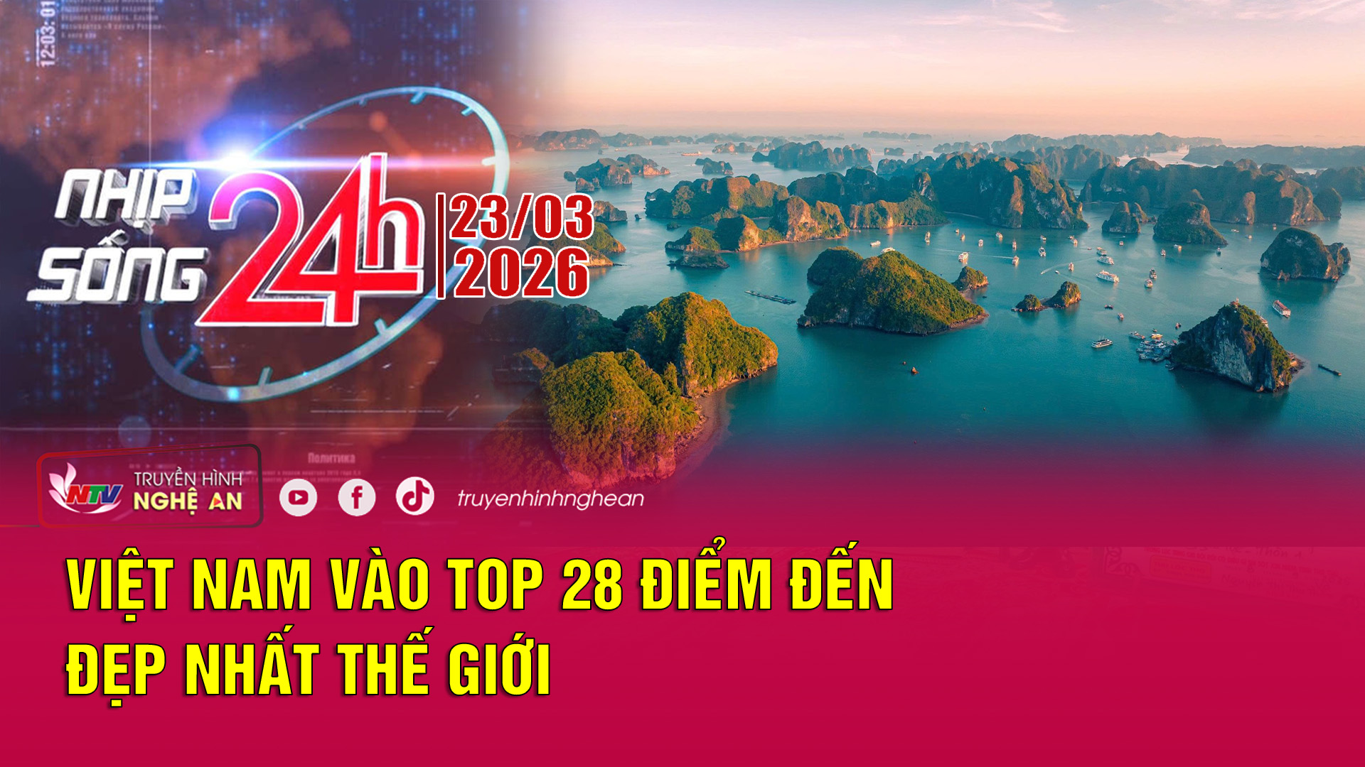 Bản tin Nhịp sống 24h - 23/03/2026: Việt Nam vào Top 28 điểm đến đẹp nhất thế giới