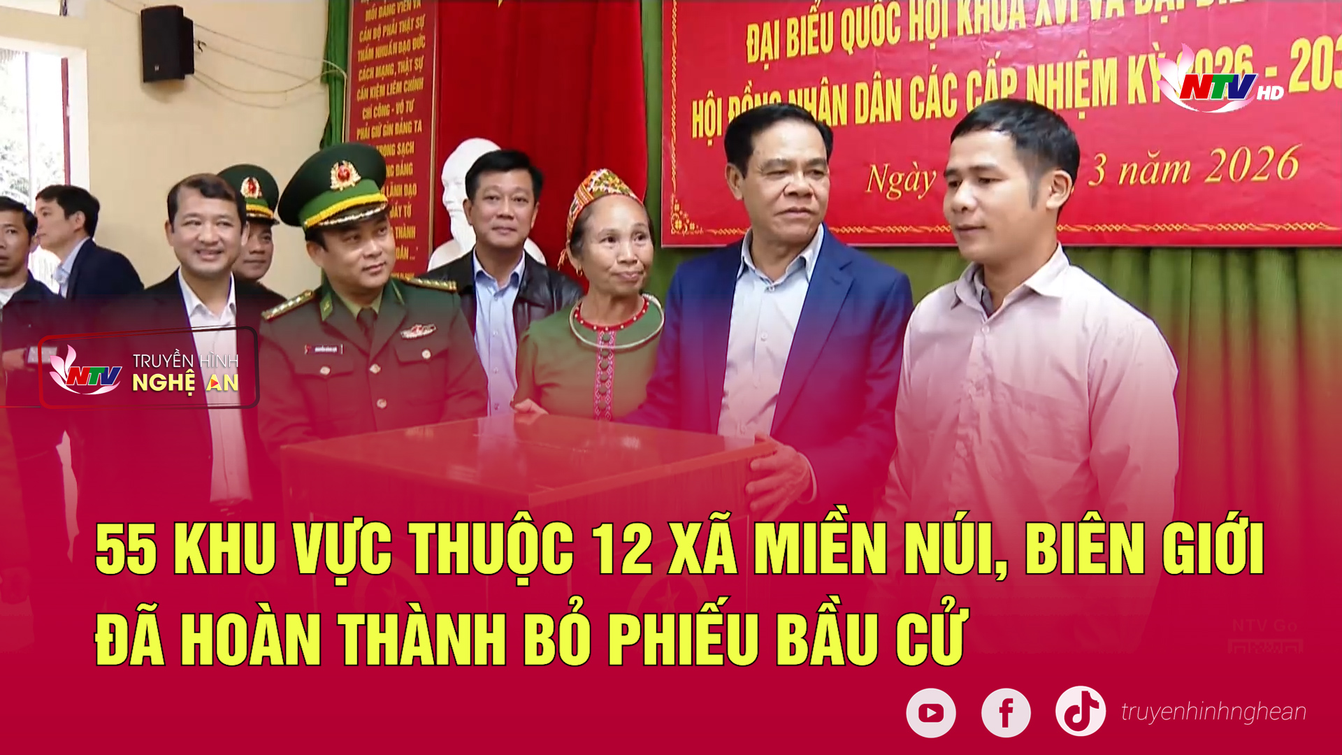 55 khu vực thuộc 12 xã miền núi, biên giới đã hoàn thành bỏ phiếu bầu cử