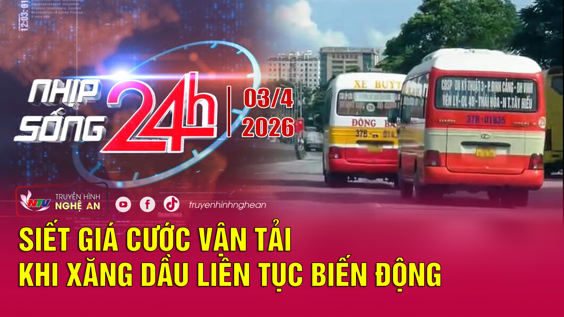 Bản tin Nhịp sống 24h - 03/04/2026: Siết giá cước vận tải khi xăng dầu liên tục biến động