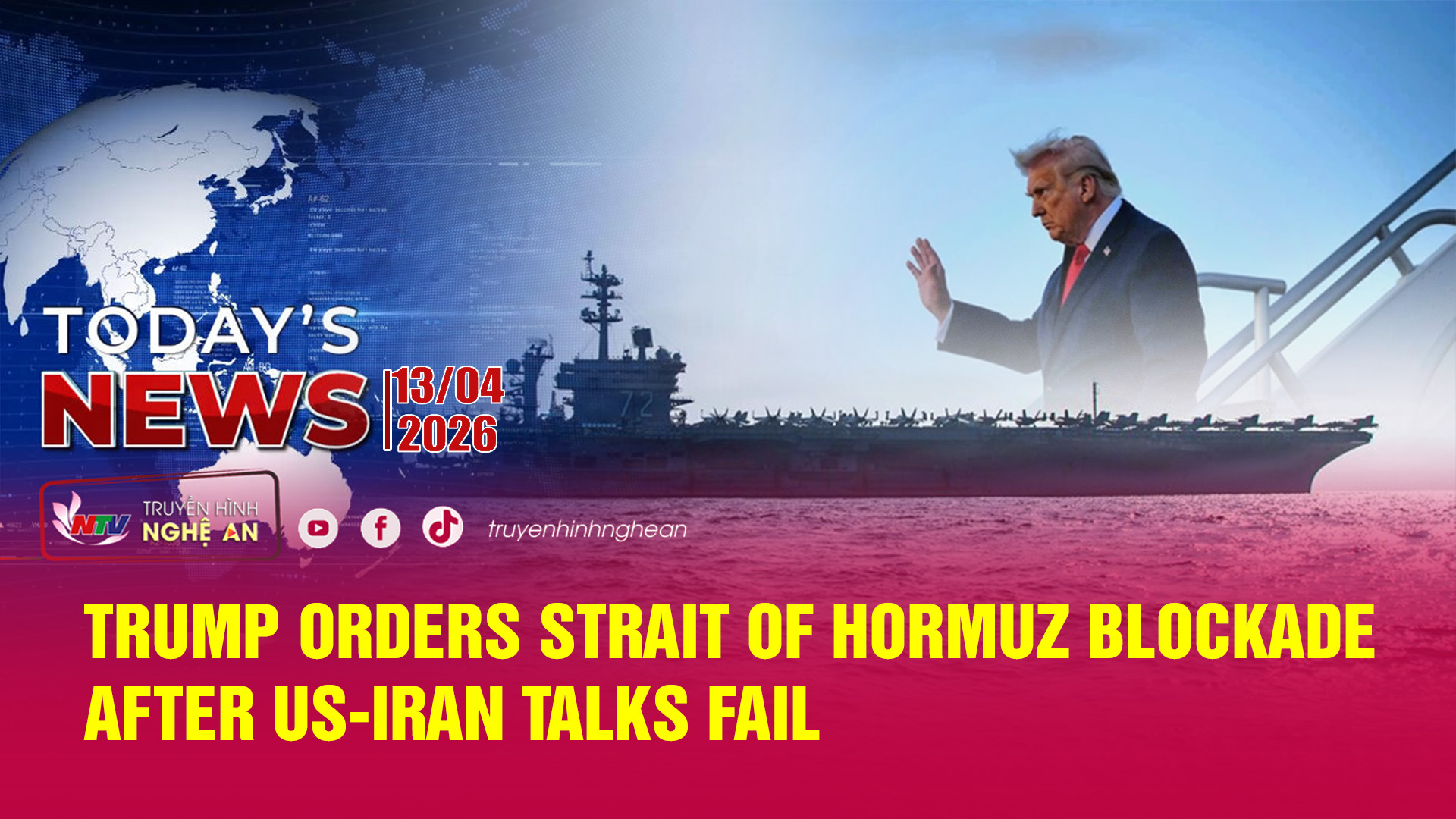Today's News 13/04/2026: Trump orders Strait of Hormuz blockade after US-Iran talks fail
