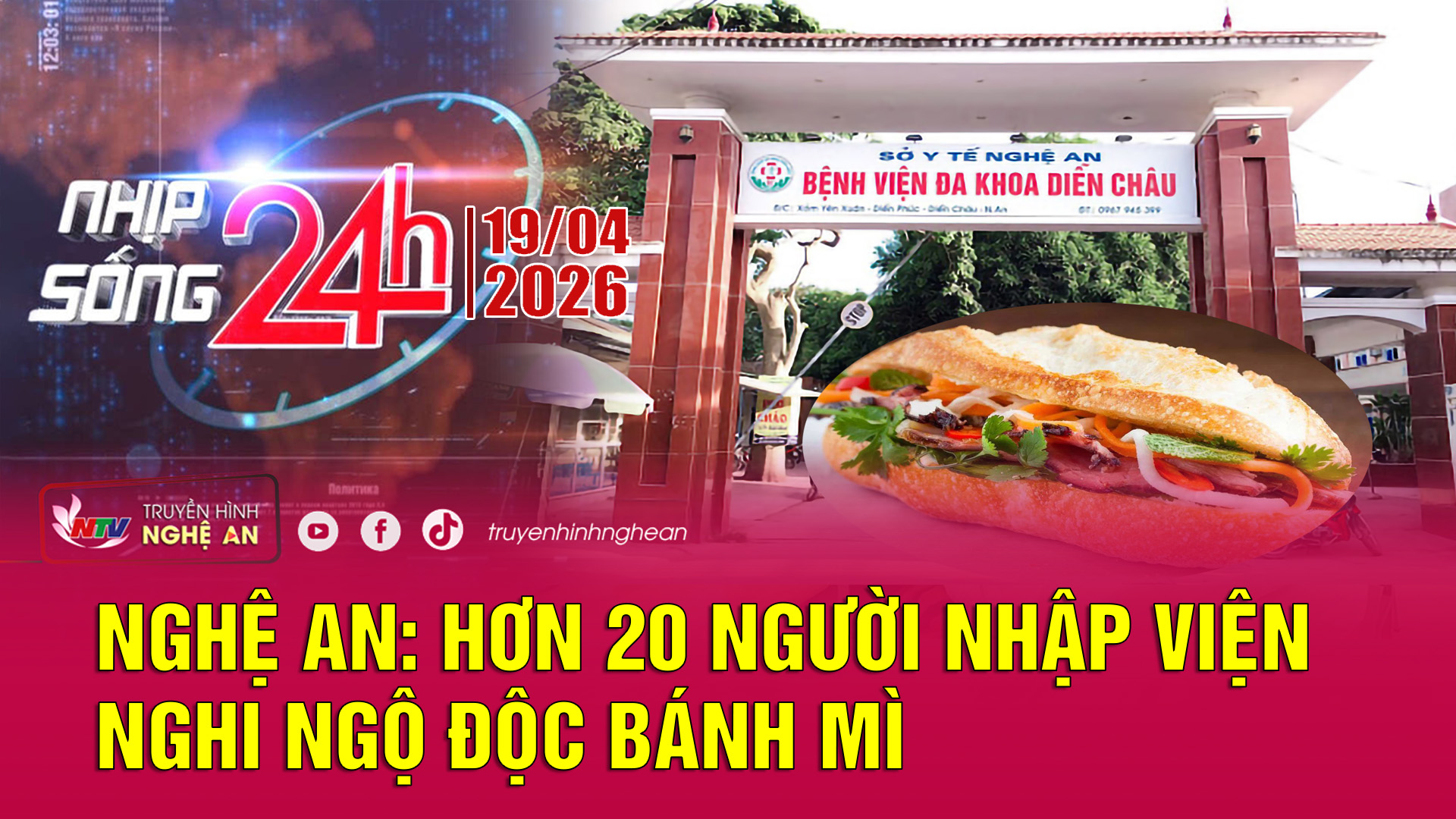 Bản tin Nhịp sống 24h - 19/04/2026:  Nghệ An: Hơn 20 người nhập viện nghi ngộ độc bánh mì