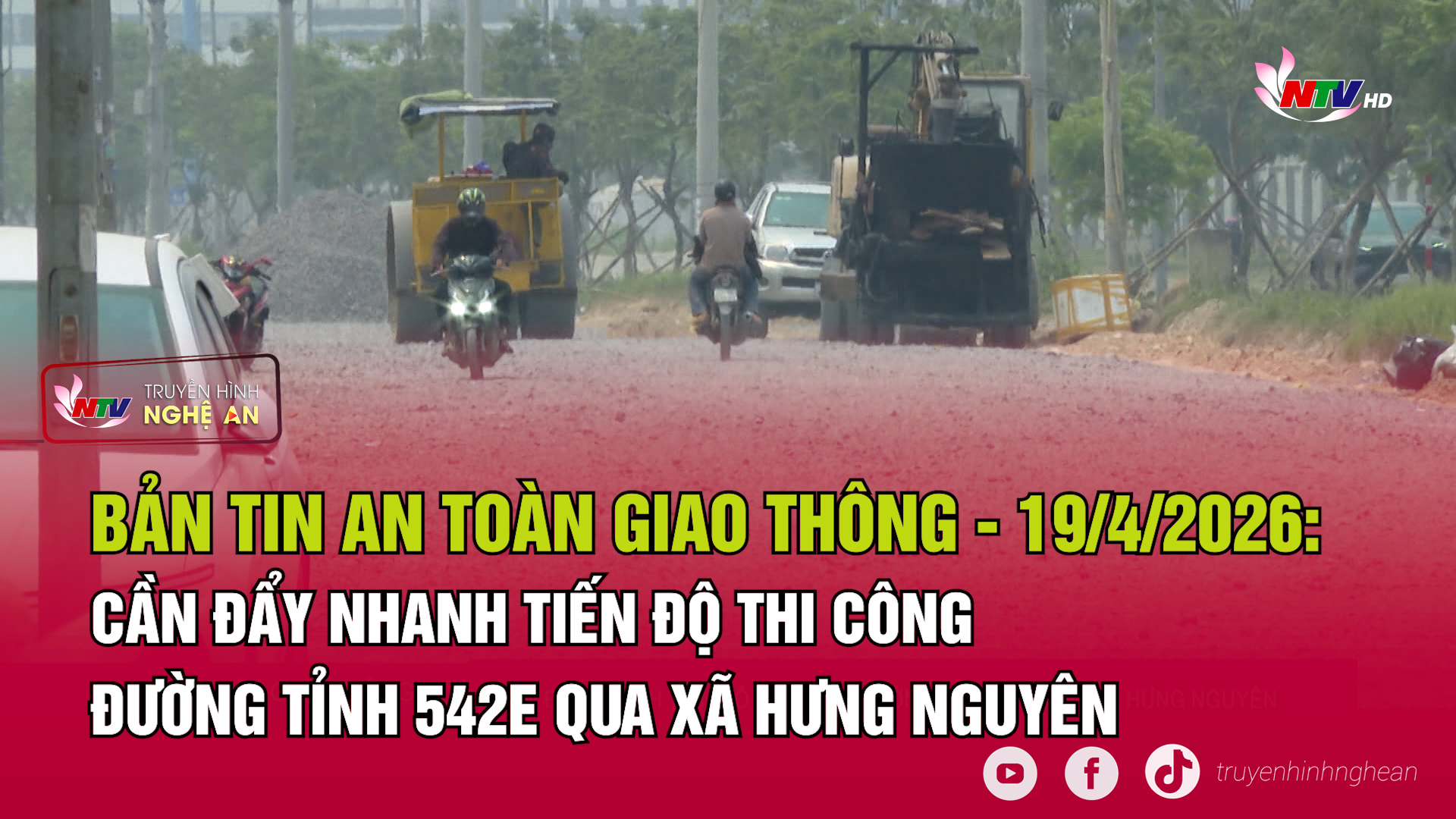 Bản tin An toàn giao thông - 19/04/2026:  Cần đẩy nhanh tiến độ thi công đường tỉnh 542E qua xã Hưng Nguyên