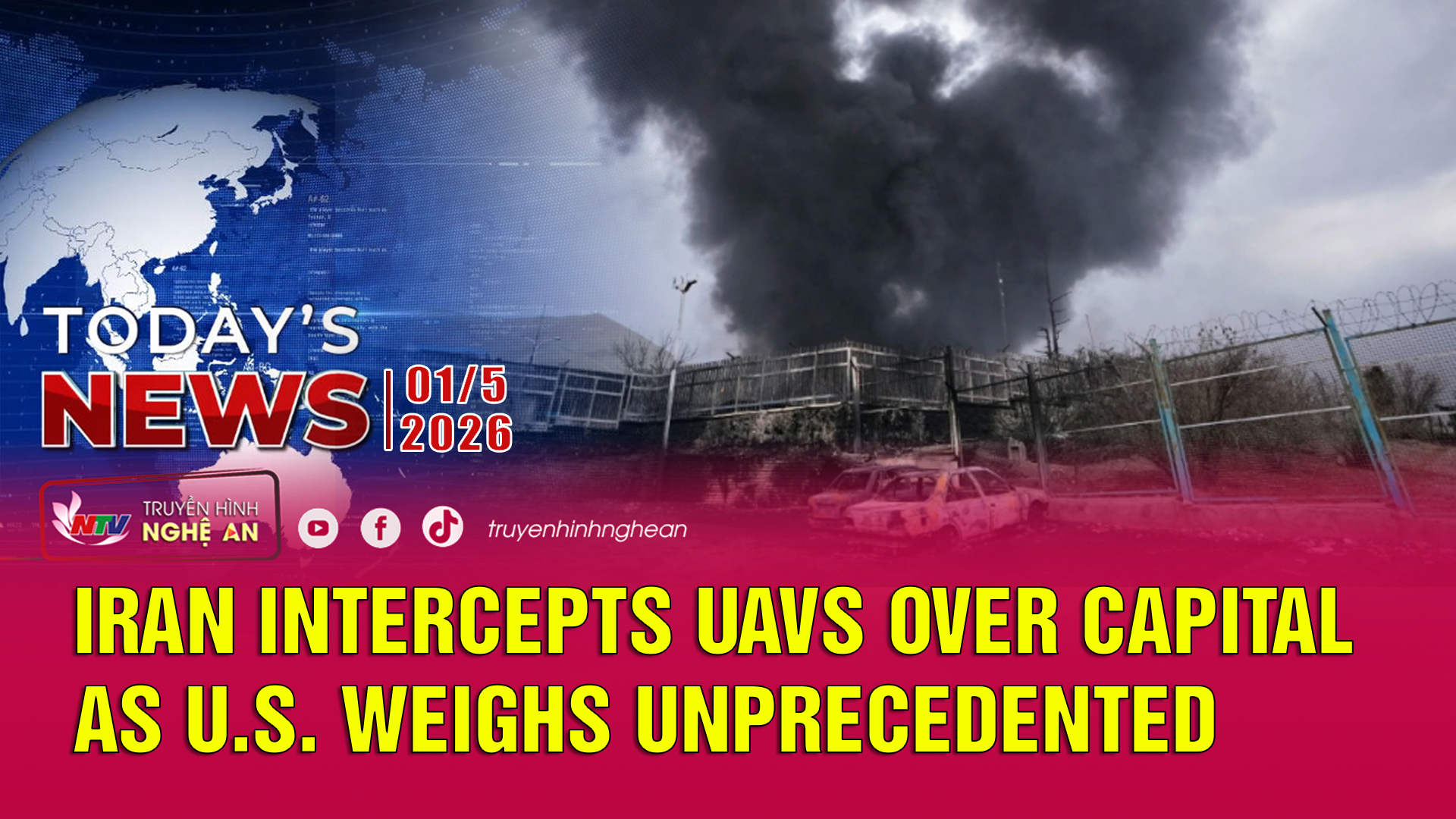 Today's News - 01/05/2026:  Iran intercepts UAVs over capital as U.S. weighs unprecedented strike