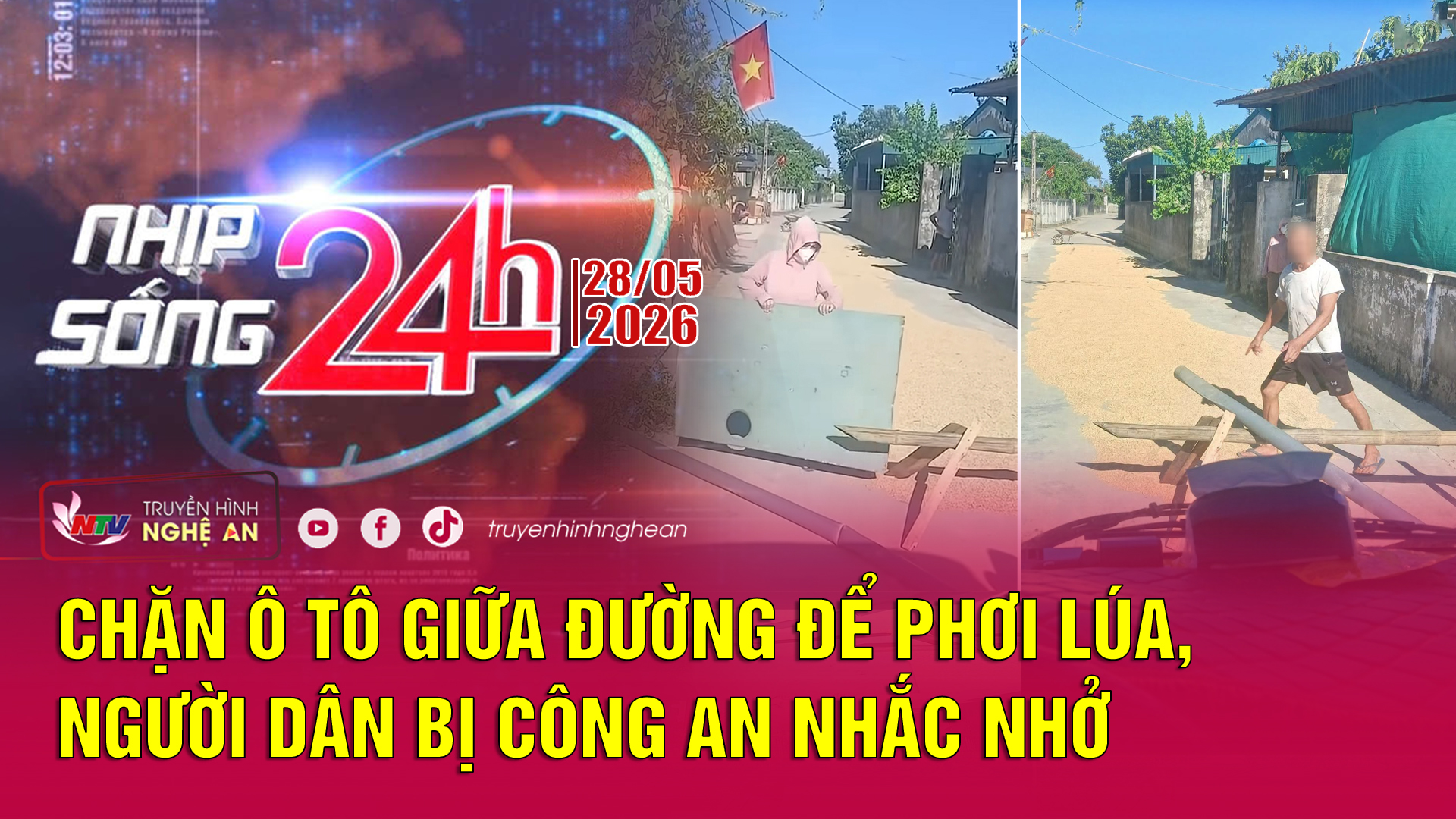 Bản tin Nhịp sống 24h - 28/05/2026:  Chặn ô tô giữa đường để phơi lúa, người dân bị công an nhắc nhở