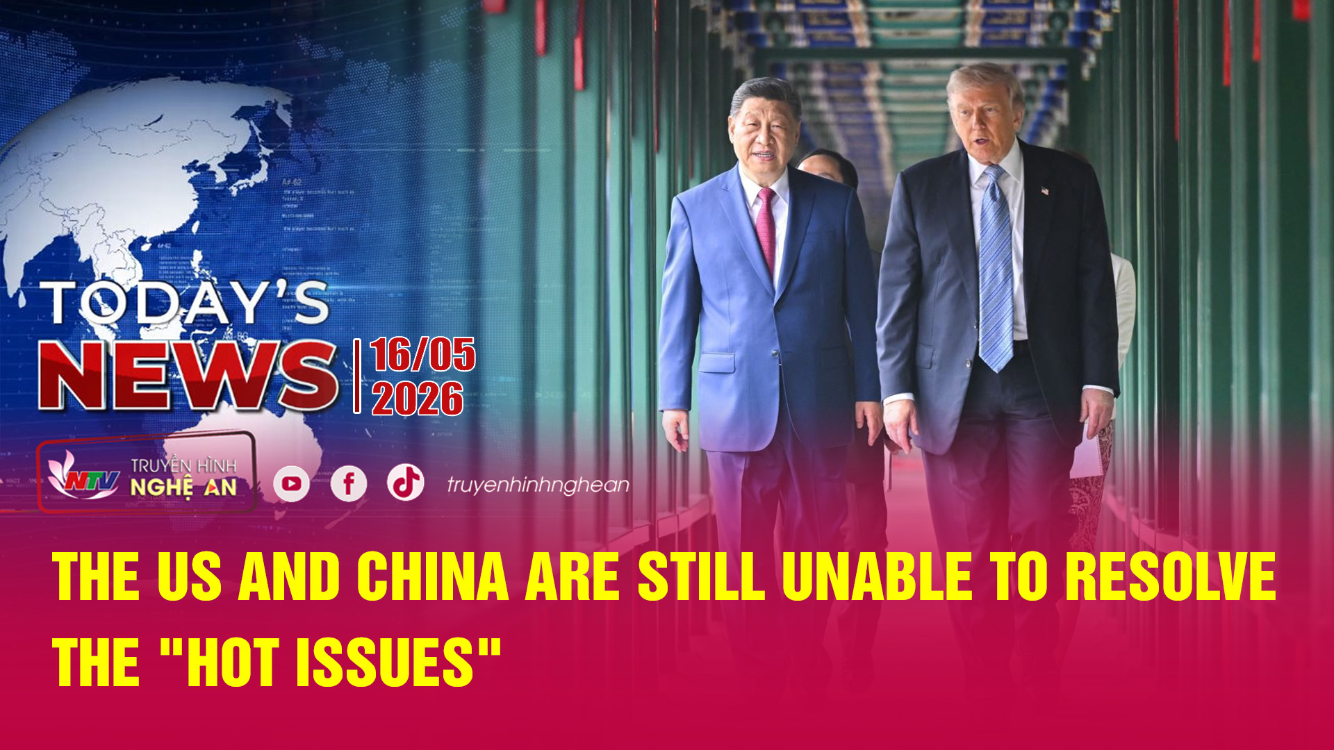 Today's News - 16/05/2026:  The US and China are still unable to resolve the "hot issues"
