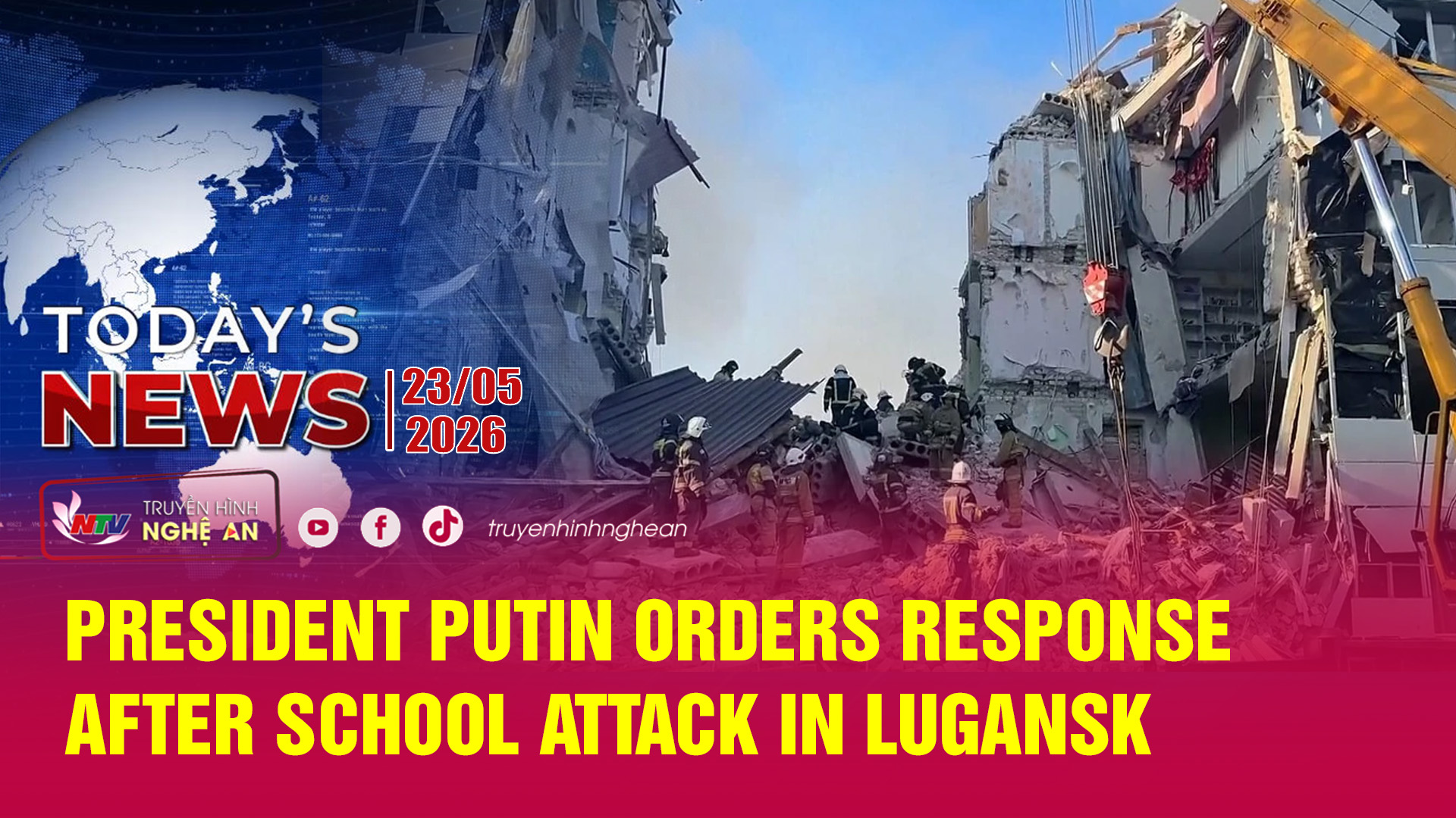 Today's News - 23/05/2026:  President Putin orders response after school attack in Lugansk