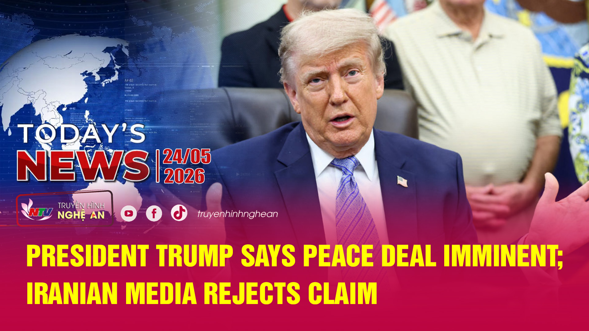 Today's News - 24/05/2026: President Trump says peace deal imminent; Iranian media rejects claim