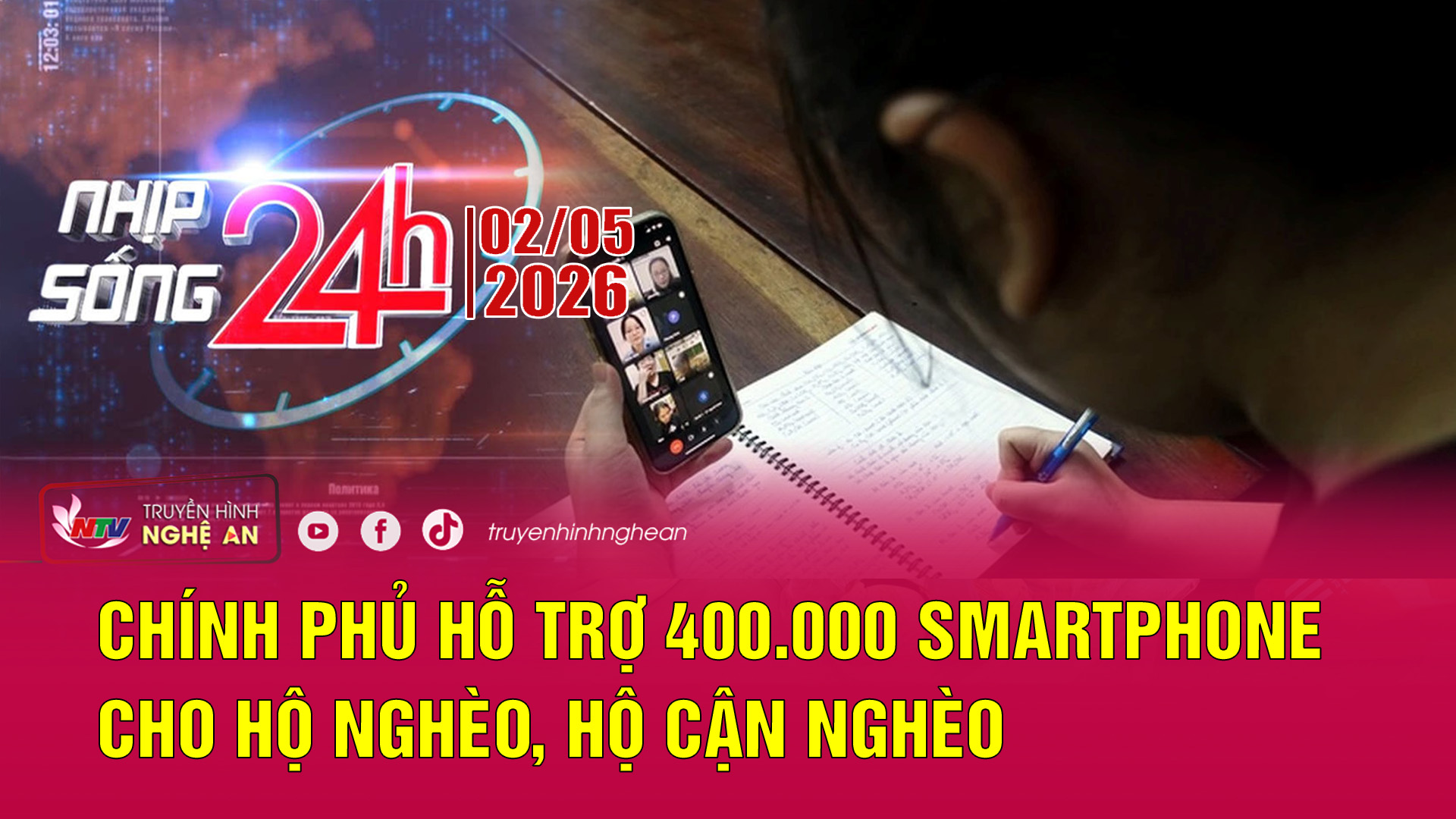 Bản tin Nhịp sống 24h - 02/05/2026:  Chính phủ hỗ trợ 400.000 smartphone cho hộ nghèo, hộ cận nghèo
