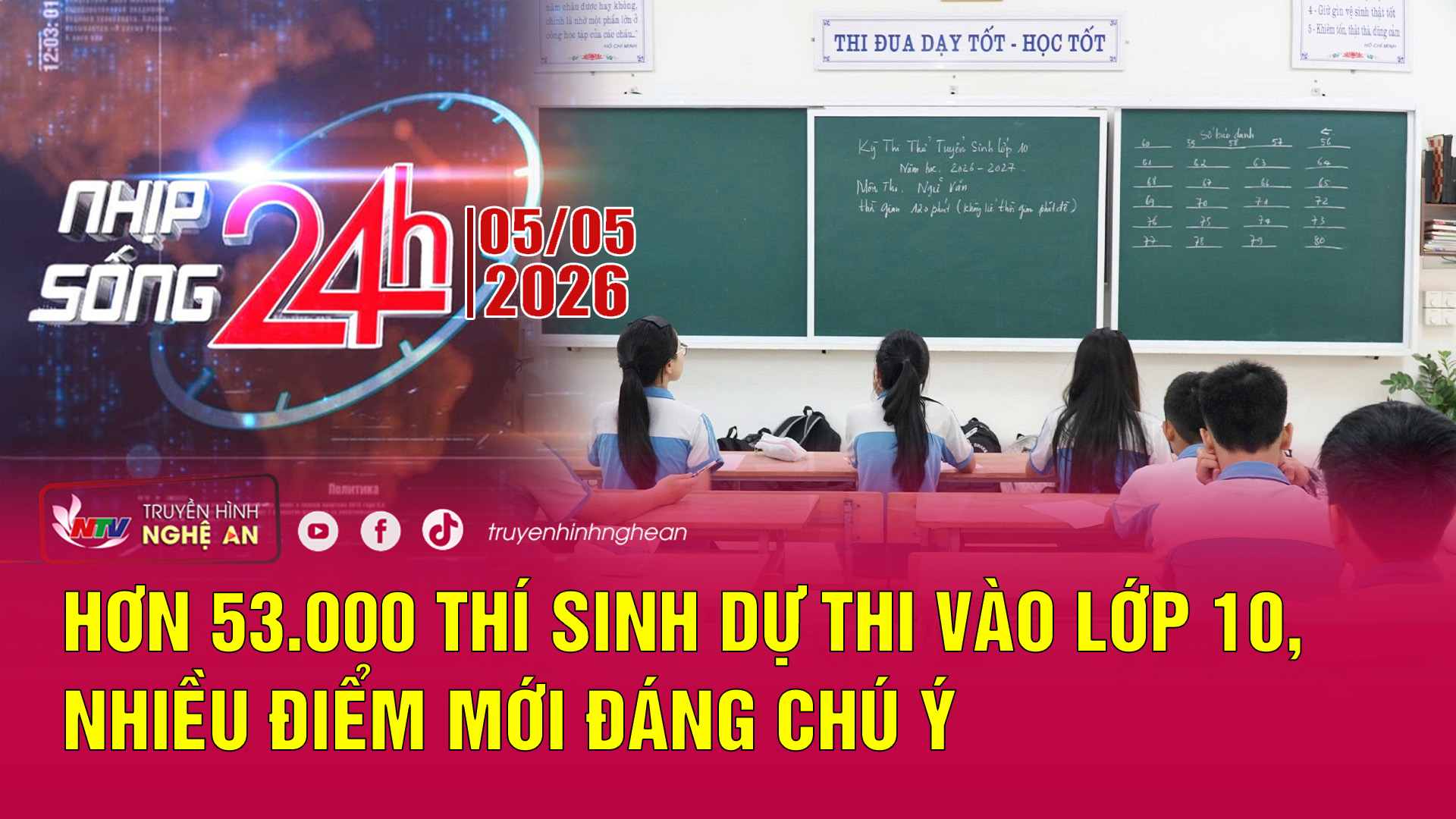 Bản tin Nhịp sống 24h - 05/05/2026: Hơn 53.000 thí sinh dự thi vào lớp 10, nhiều điểm mới đáng chú ý
