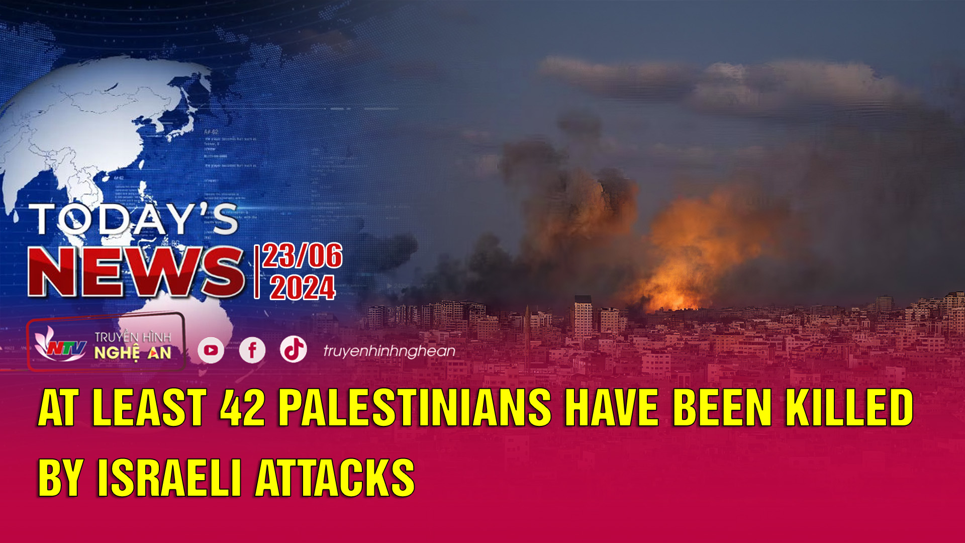 Today's News 23/06/2024: At least 42 Palestinians have been killed by Israeli attacks