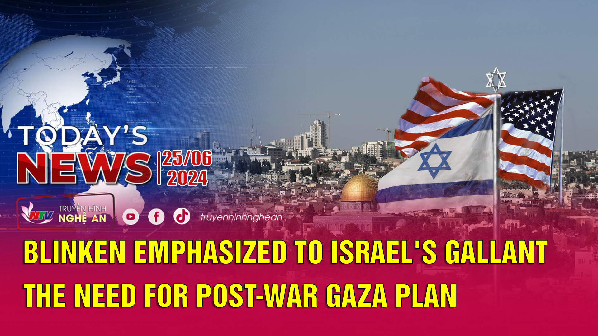 Today's News 25/06/2024: Blinken emphasized to Israel's Gallant the need for post-war Gaza plan