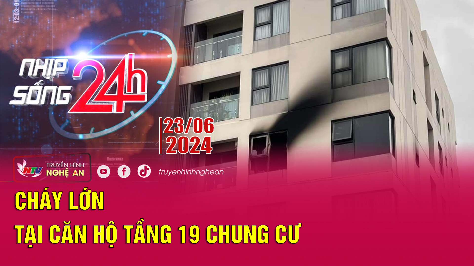 Bản tin Nhịp sống 24h - 23/6/2024: Cháy lớn tại căn hộ tầng 19 chung cư