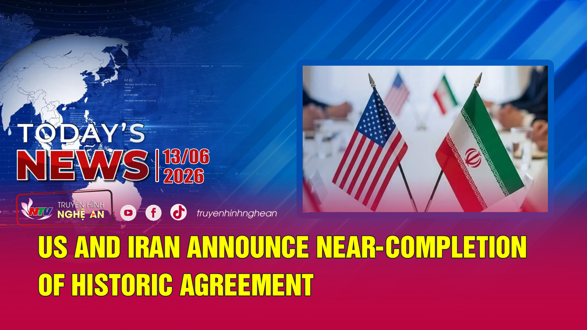 Today's News 13/06/2026: US and Iran announce near-completion of historic agreement