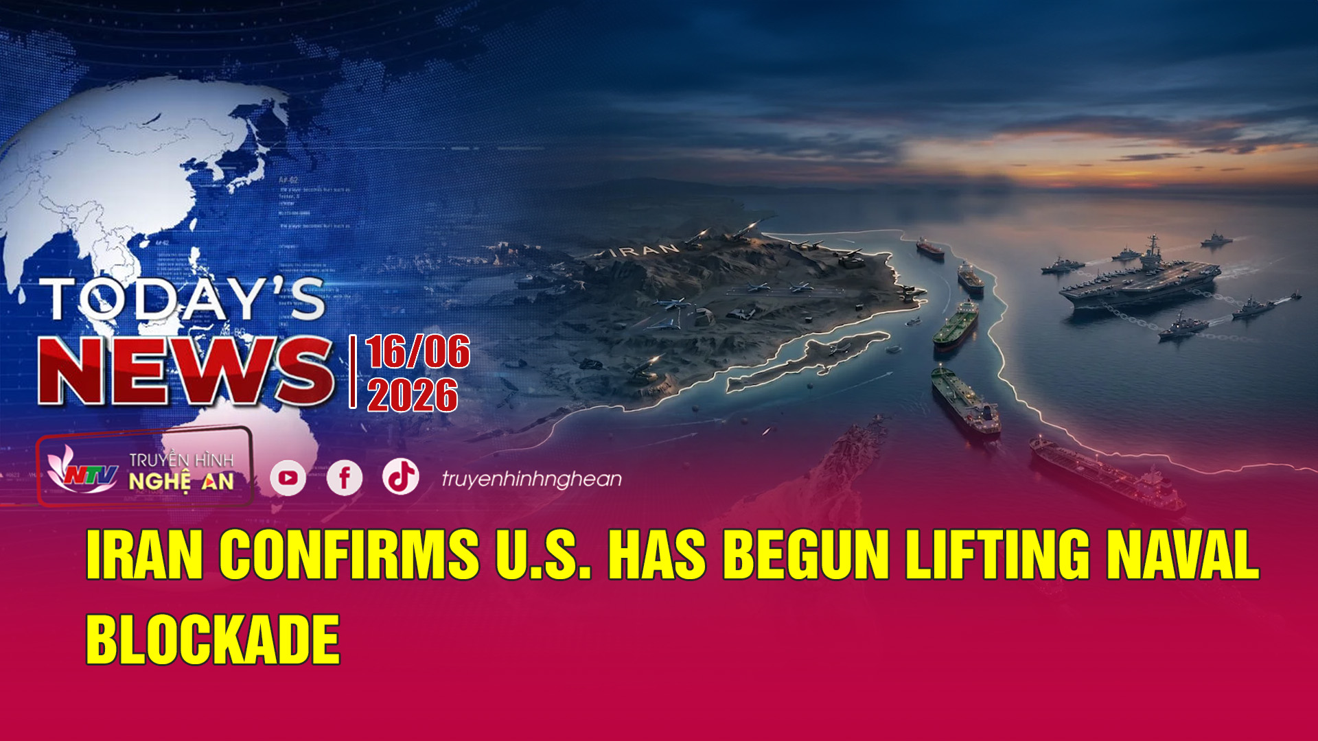 Today's News 16/06/2026: Iran Confirms U.S. Has Begun Lifting Naval Blockade