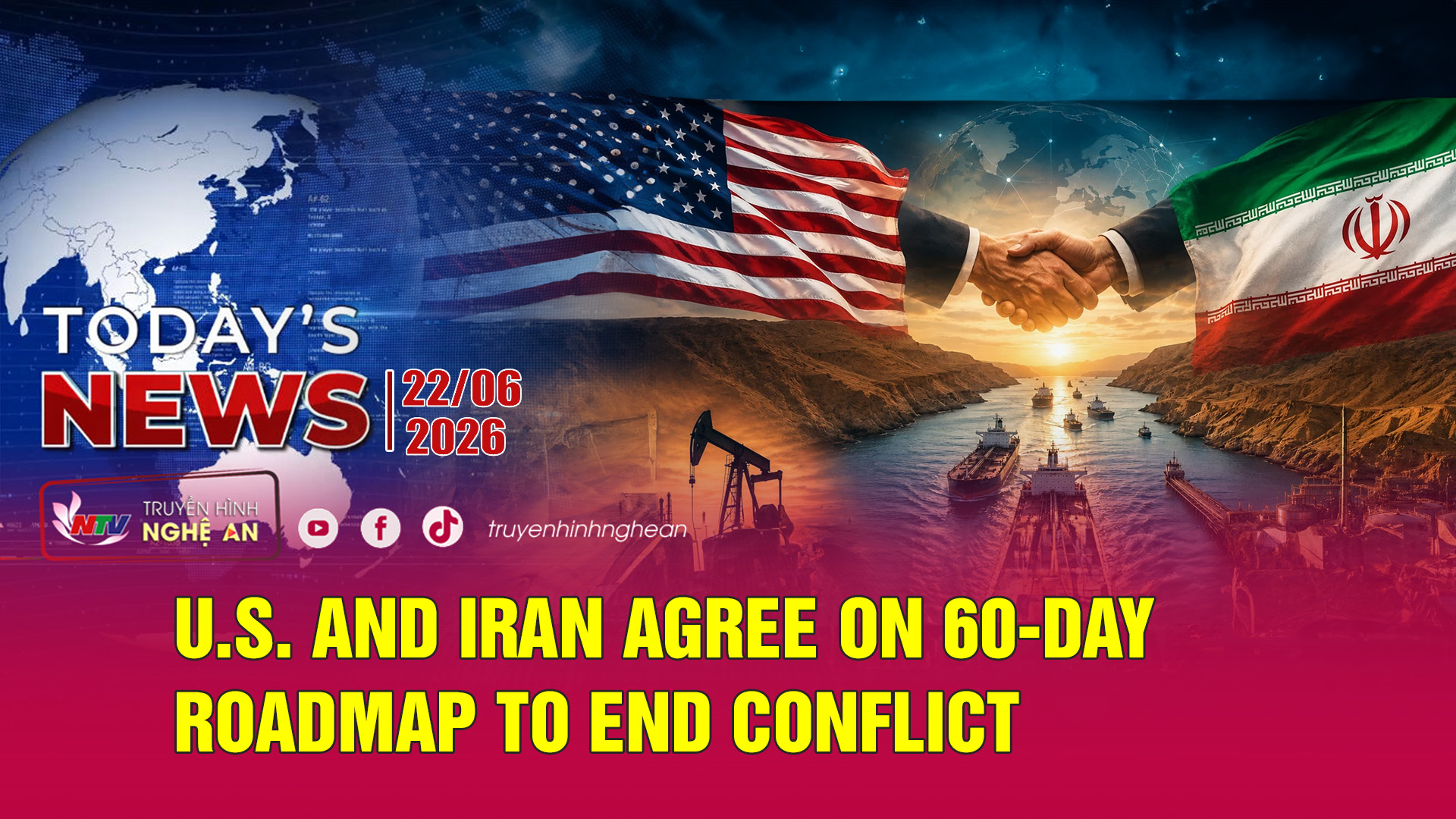 Today's News 22/06/2026: U.S. and Iran Agree on 60-Day Roadmap to End Conflict