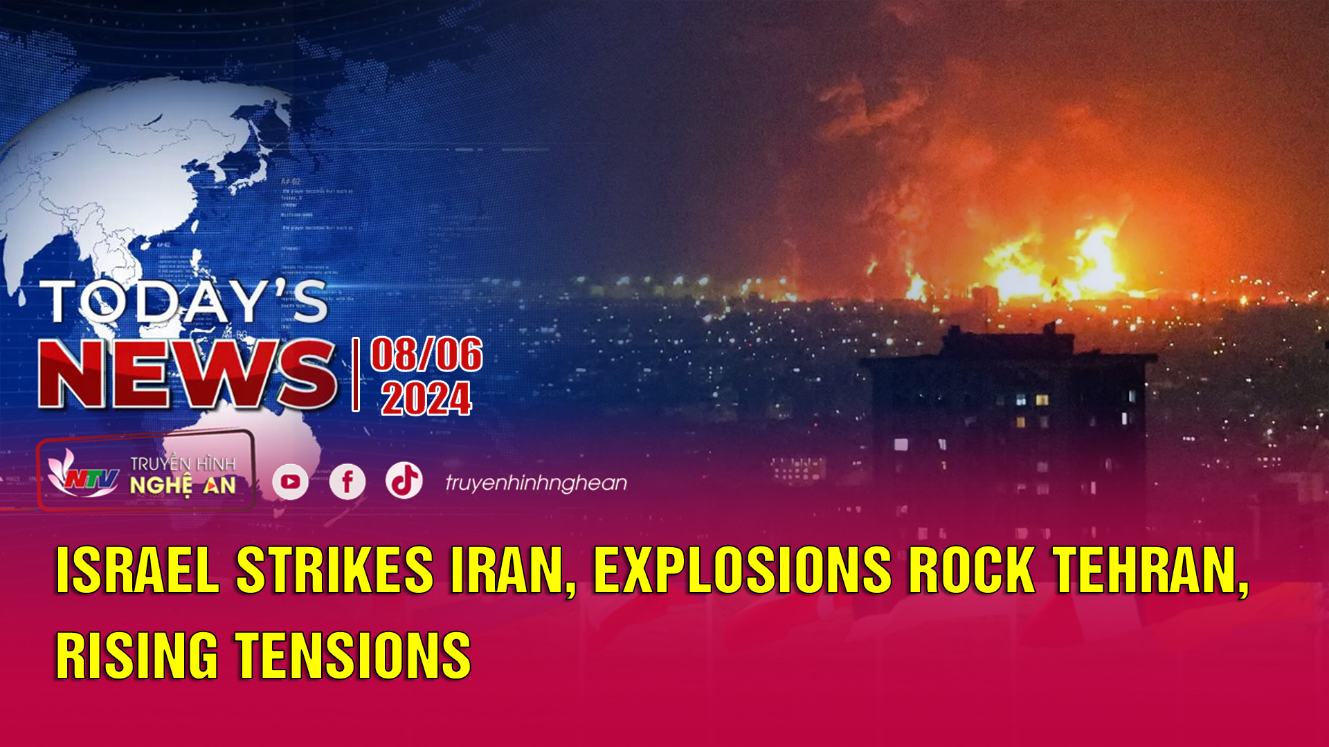 Today's News 08/06/2026: Israel strikes Iran, explosions rock Tehran, rising Tensions