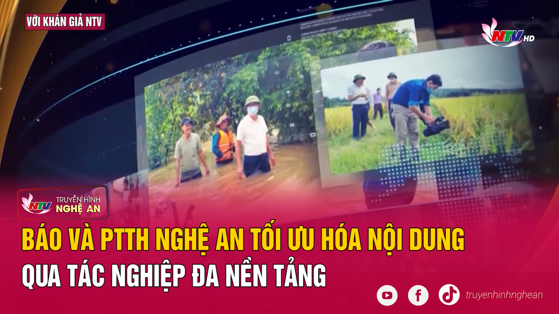 Với khán giả NTV: Báo và PTTH Nghệ An tối ưu hóa nội dung qua tác nghiệp đa nền tảng