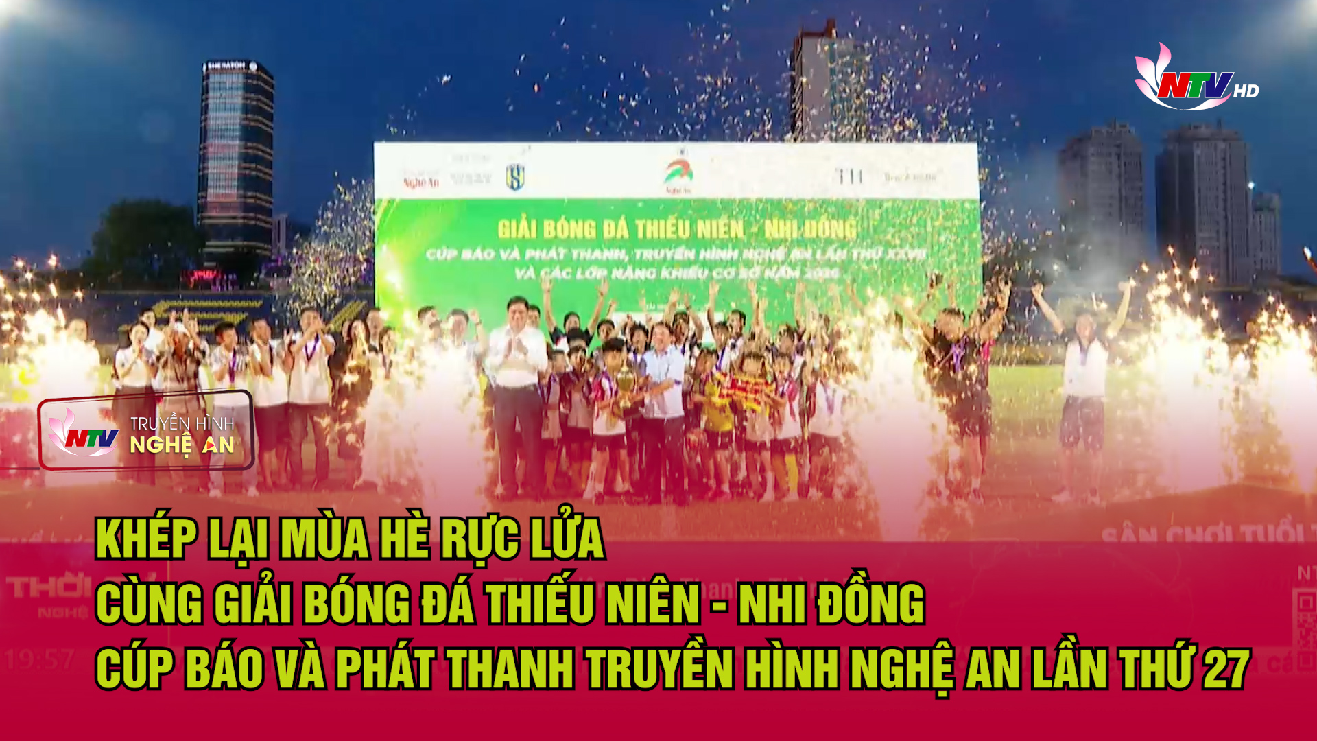 Khép lại mùa hè rực lửa cùng Giải bóng đá Thiếu niên - Nhi đồng Cúp Báo và Phát thanh truyền hình Nghệ An lần thứ 27