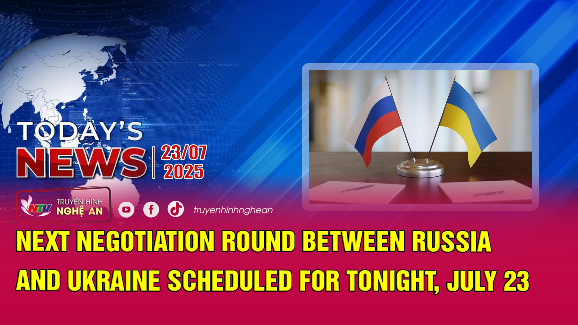 Today's News 23/7/2025: Vòng đàm phán tiếp theo giữa Nga và Ukraine dự kiến diễn ra vào tối nay 23/7