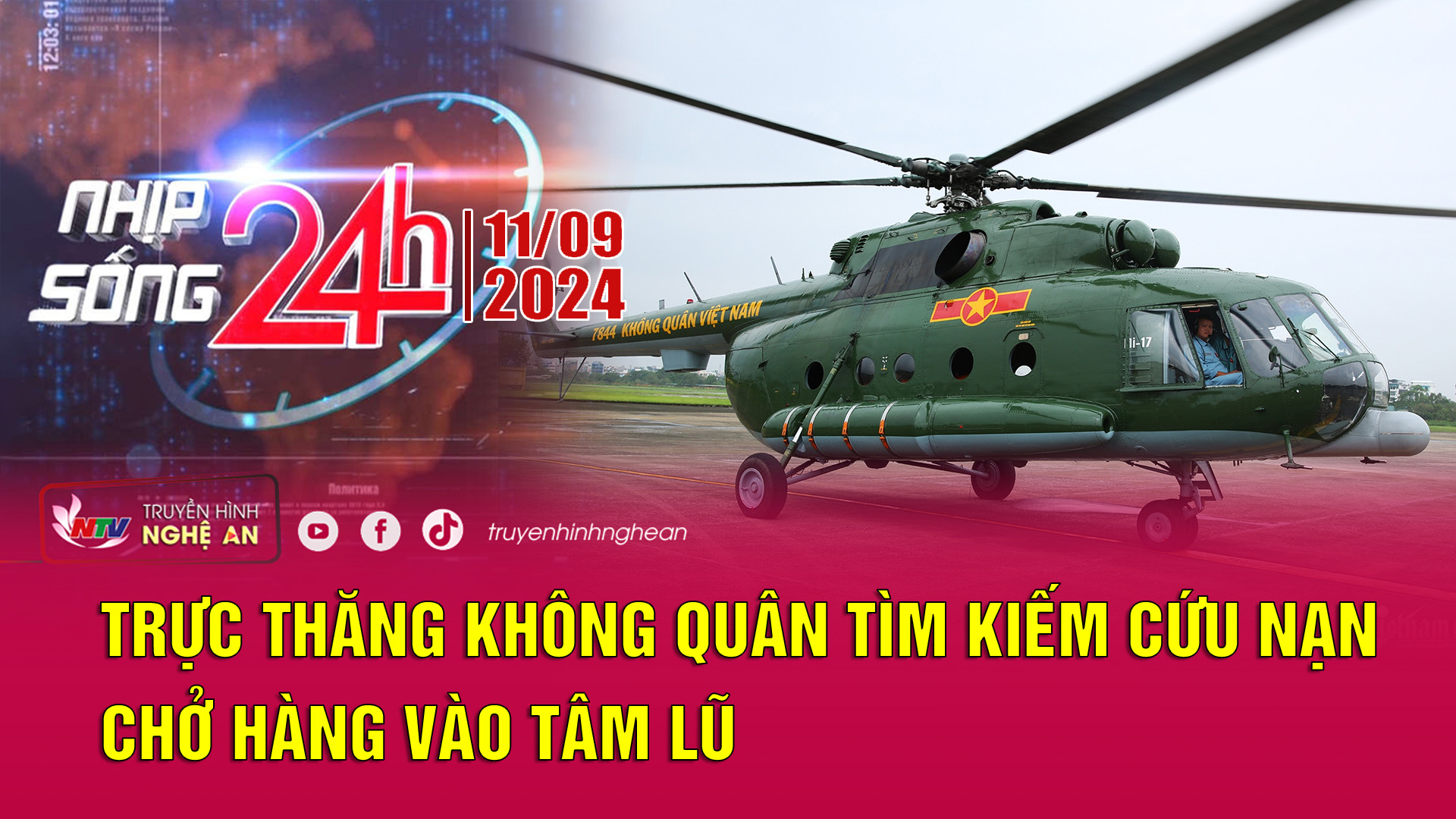 Bản tin Nhịp sống 24h - 12/09/2024: Trực thăng Không quân tìm kiếm cứu nạn, chở hàng vào tâm lũ