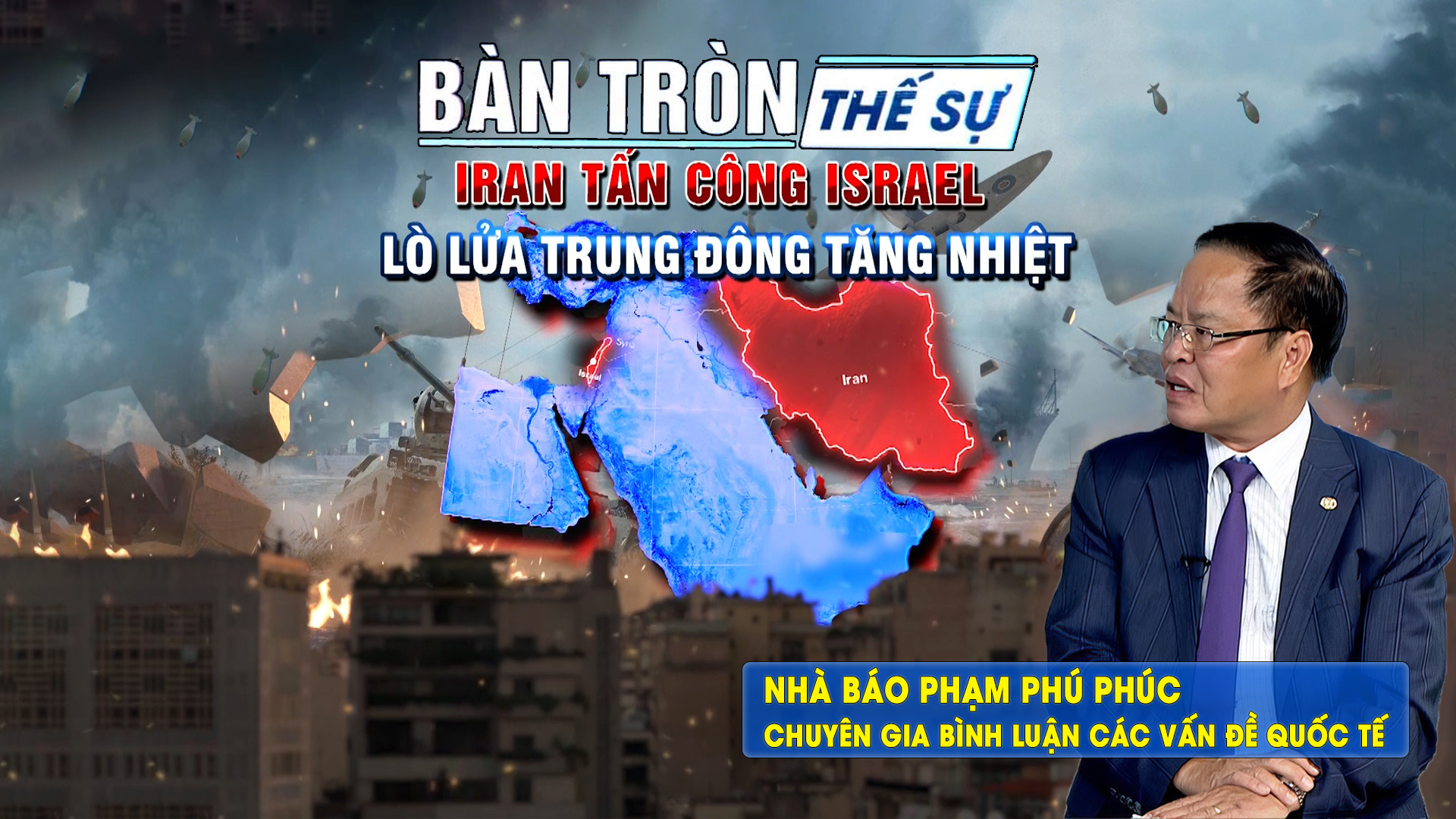 Bàn tròn thế sự: IRAN tấn công ISRAEL - Lò lửa Trung Đông tăng nhiệt