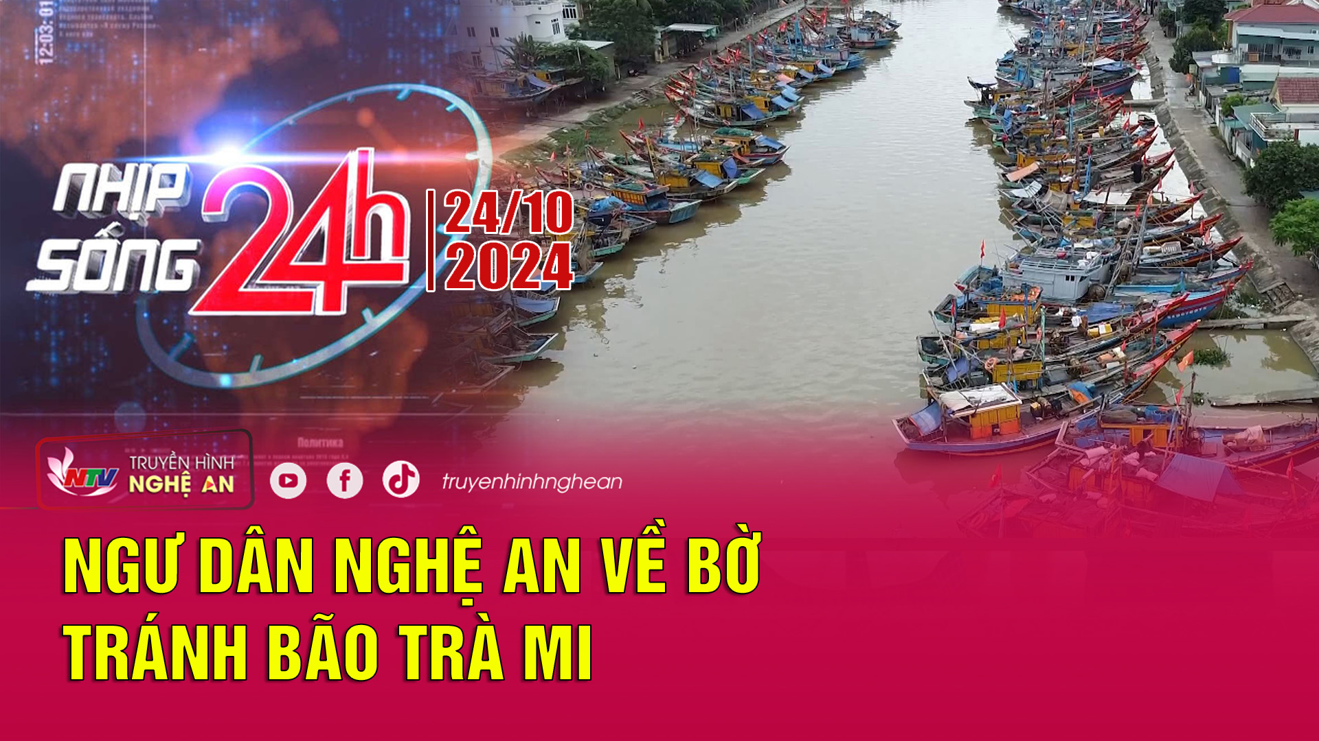 Bản tin Nhịp sống 24h - 24/10/2024: Ngư dân Nghệ An về bờ tránh bão Trà Mi