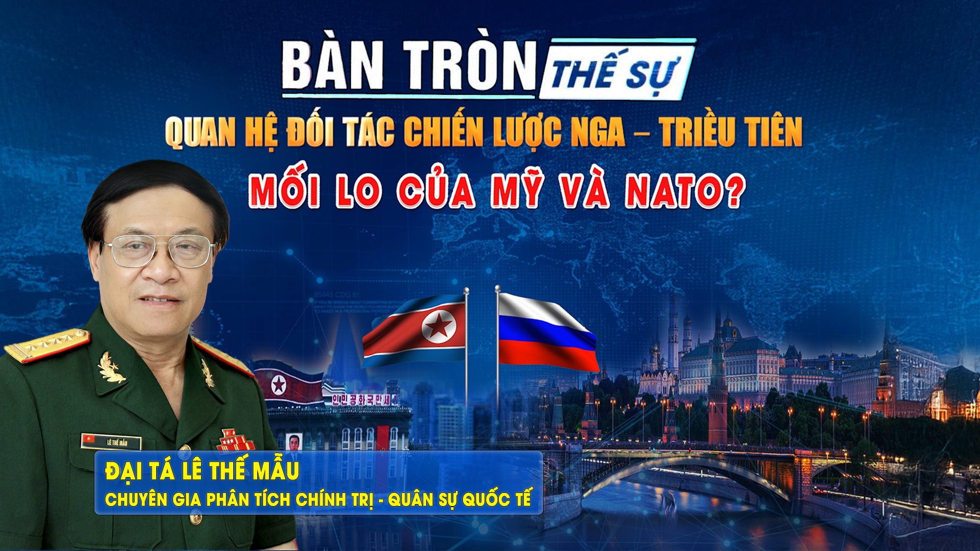 Bàn tròn thế sự: Quan hệ đối tác chiến lược NGA - TRIỀU TIÊN: Mối lo của MỸ và NATO?