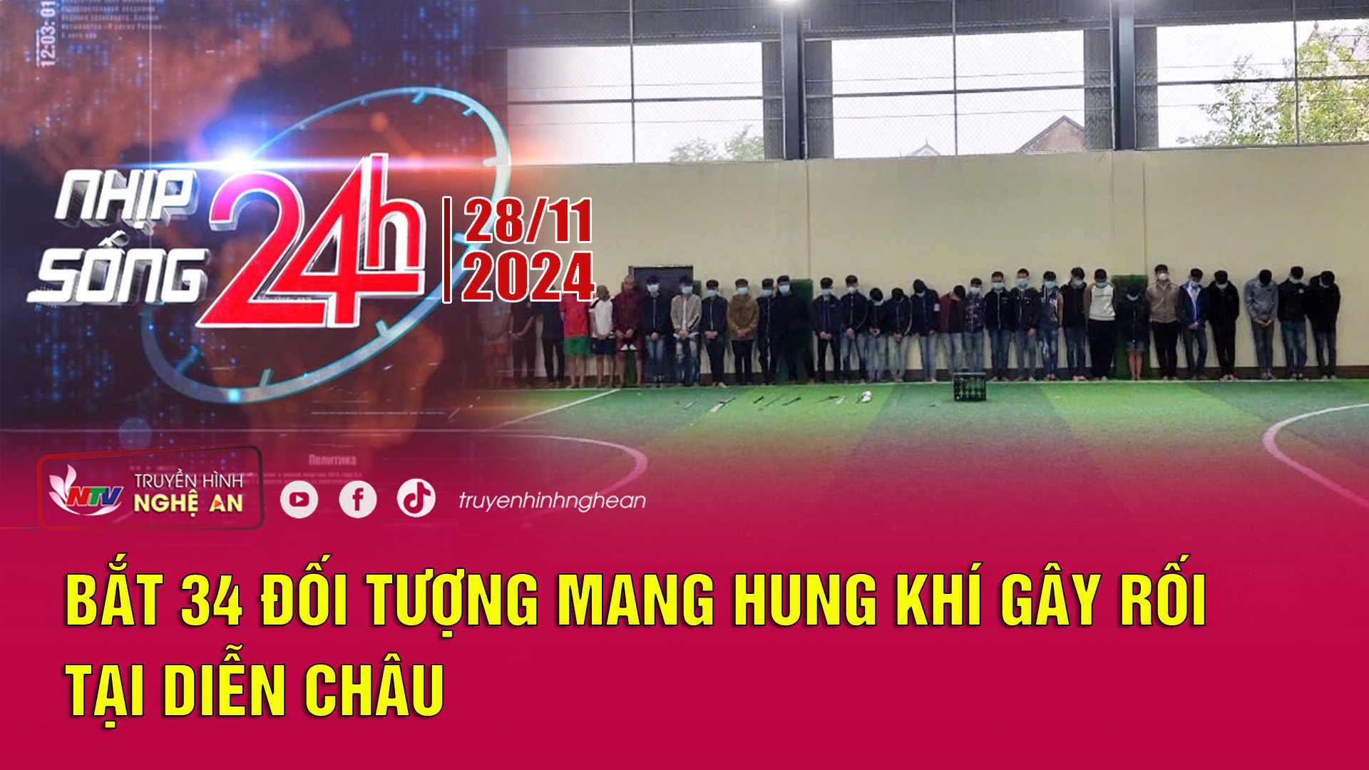 Bản tin Nhịp sống 24h - 28/11/2024: Bắt 34 đối tượng mang hung khí gây rối tại Diễn Châu