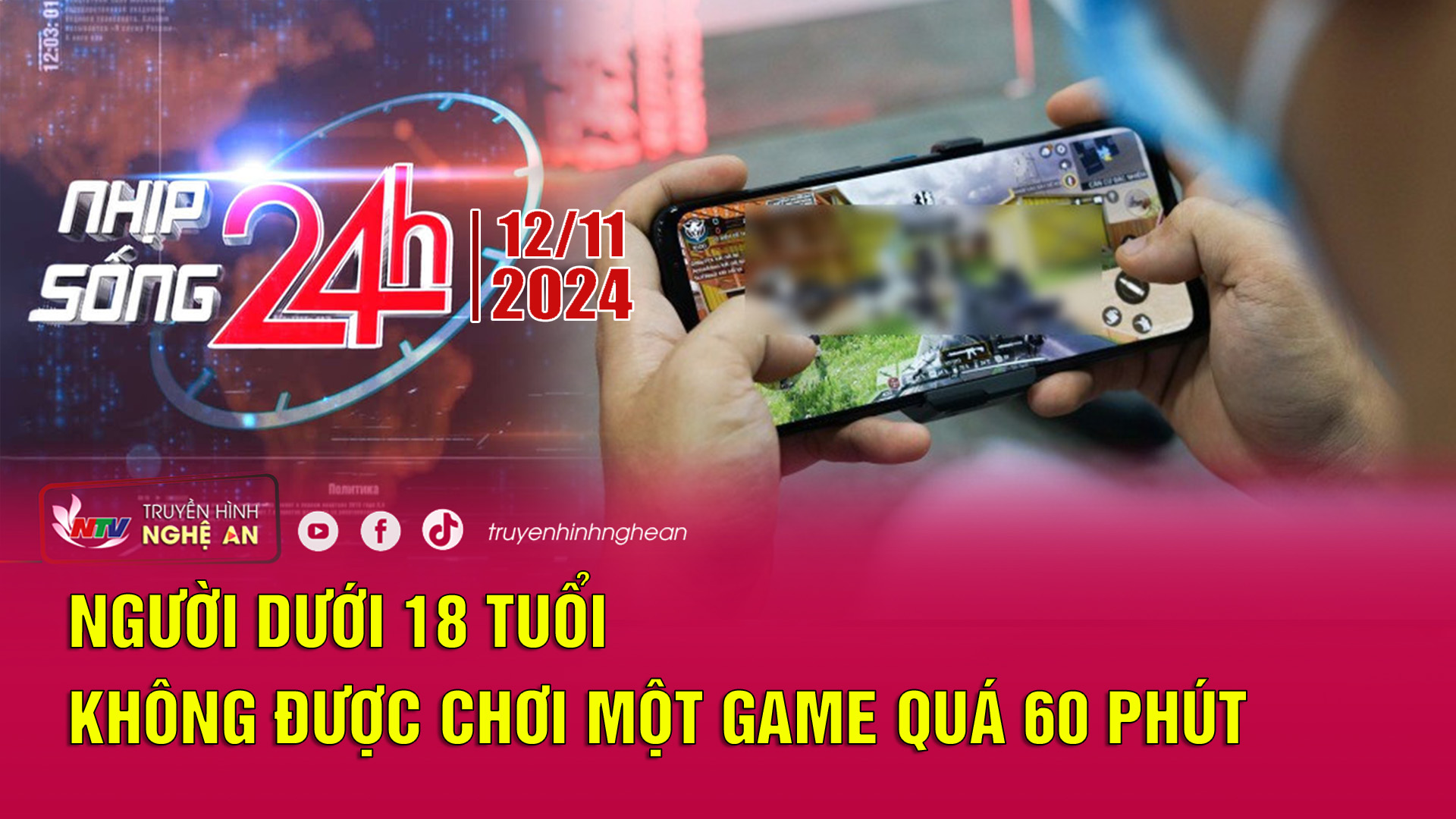 Bản tin Nhịp sống 24h - 12/11/2024: Người dưới 18 tuổi không được chơi một game quá 60 phút