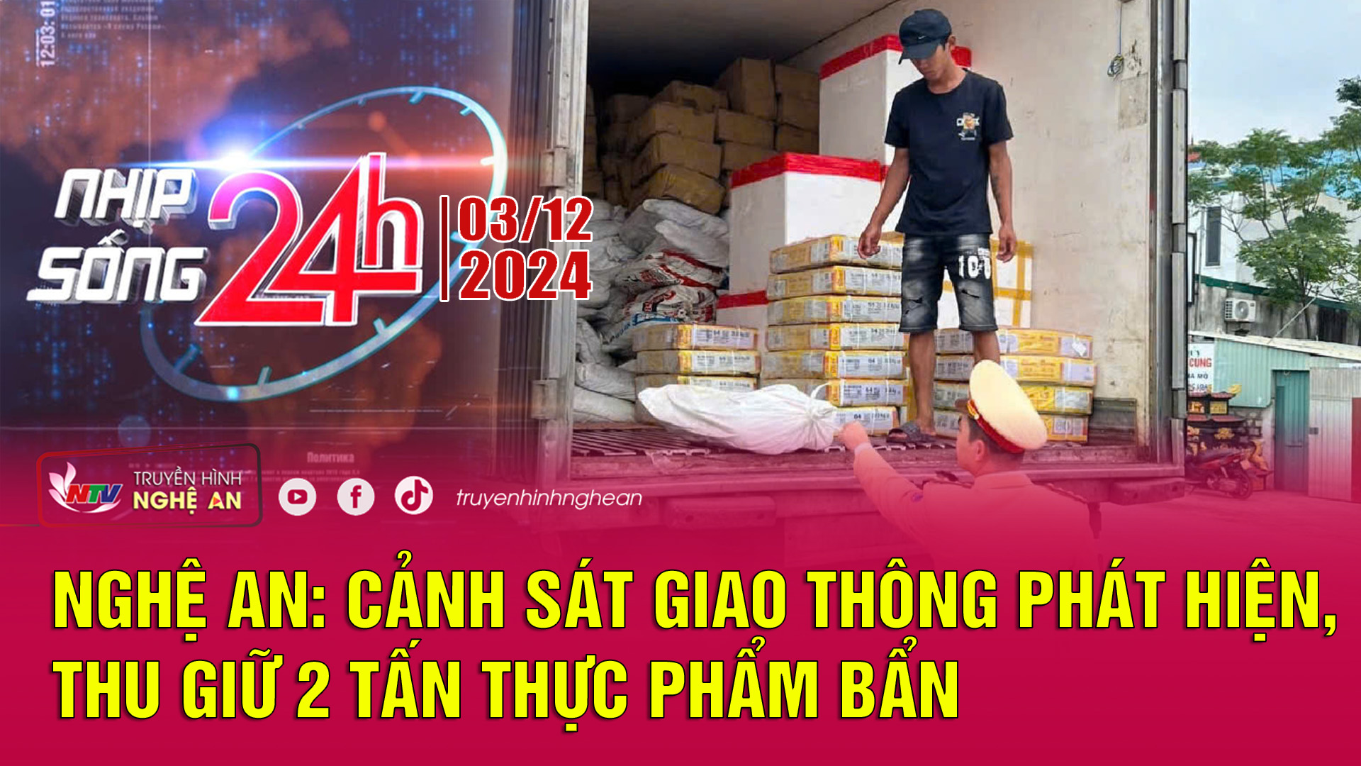 Bản tin Nhịp sống 24h - 03/12/2024: Cảnh sát giao thông phát hiện, thu giữ 2 tấn thực phẩm bẩn