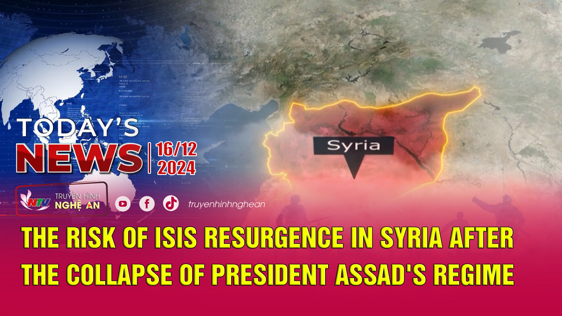 Today's News 16/12/2024: Nguy cơ IS trỗi dậy tại Syria sau sự sụp đổ của chính quyền Tổng thống Assad