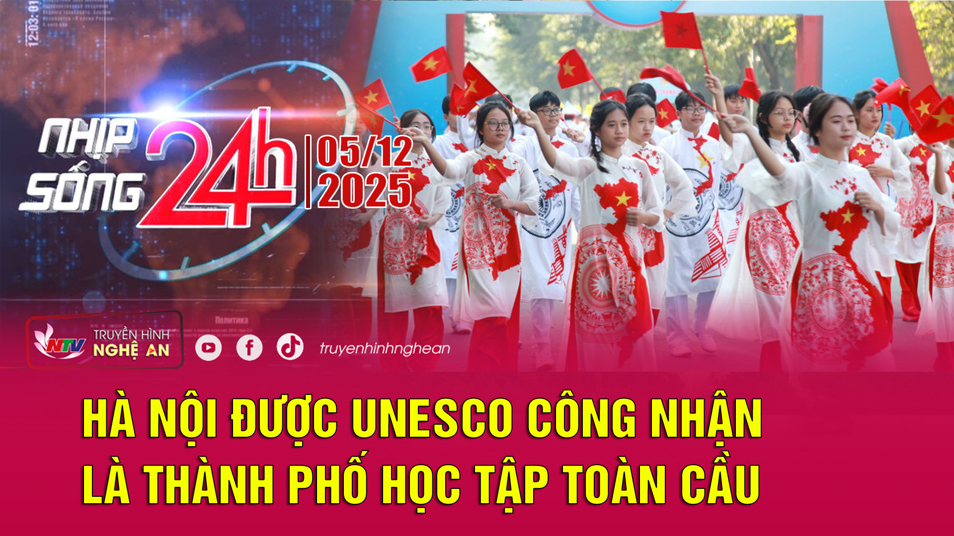 Bản tin Nhịp sống 24h - 05/12/2025: Hà Nội Được UNESCO công nhận là Thành phố Học tập toàn cầu